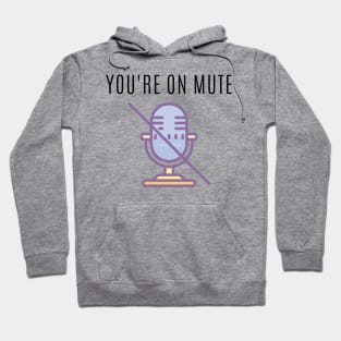 You're on mute Hoodie